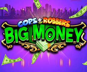 Cops-n-Robbers-Big-Money-290-x-240